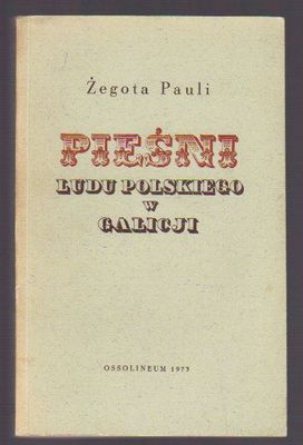 Pieśni ludu polskiego w Galicji... reprint wydania z 1838 r.