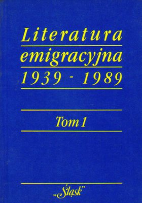 Literatura emigracyjna 1939-1989...tom 1