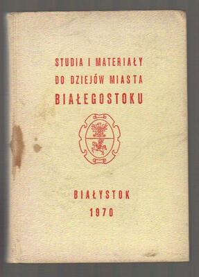 Studia i materiały do dziejów miasta Białegostoku  tom 2