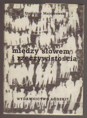 Między słowem i rzeczywistością.Problemy powieści politycznej w Polsce w latach 1945-1970