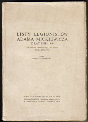 Listy legionistów Adama Mickiewicza z lat 1848-1849..opr.H.Lutzowa