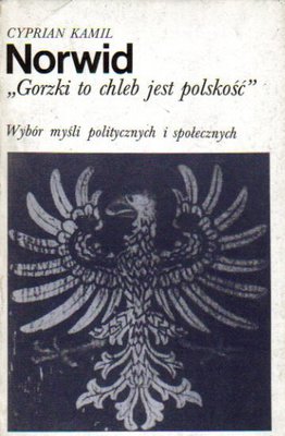 Gorzki to chleb jest polskość..wybór myśli politycznych i społecznych
