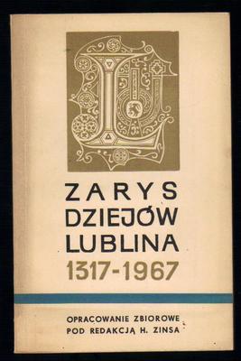 Zarys dziejów Lublina 1317-1967