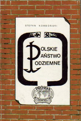 Polskie Państwo Podziemne. Przewodnik po Podziemiu z lat 1939-1945
