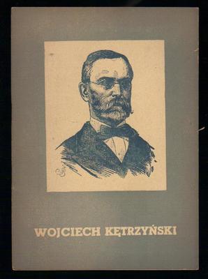 Wojciech Kętrzyński. Wielki syn ziemi mazurskiej