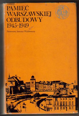 Pamięć warszawskiej odbudowy 1945-1949