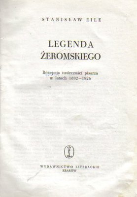 Legenda Żeromskiego.Recepcja twórczości pisarza w latach 1892-1926