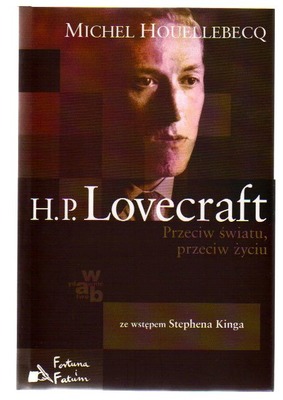 H.P.Lovecraft. Przeciw światu, przeciw życiu