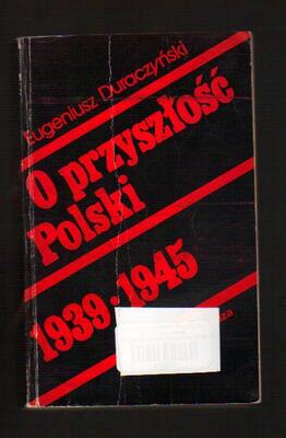 O przyszłość polski 1939-1945