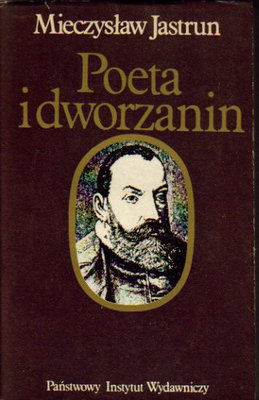 Poeta i dworzanin. Rzecz o Janie Kochanowskim