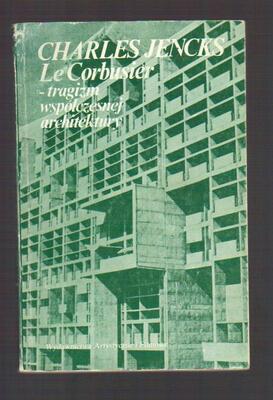 Le Corbusier - tragizm współczesnej architektury