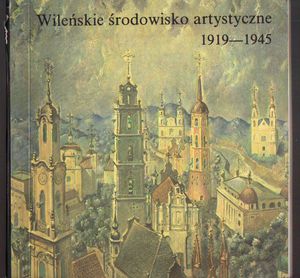 Wileńskie środowisko artystyczne 1919-1945  katalog wystawy