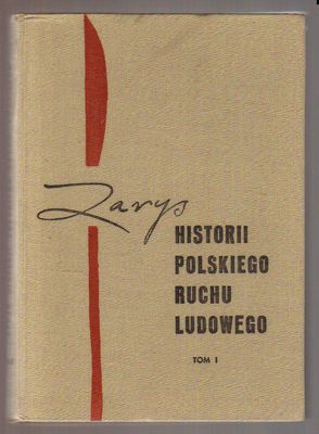 Zarys historii polskiego ruchu ludowego  tom 1
