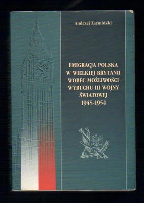 Emigracja polska w Wielkiej Brytanii wobec możliwości wybuchu III Wojny Światowej 1945-1954