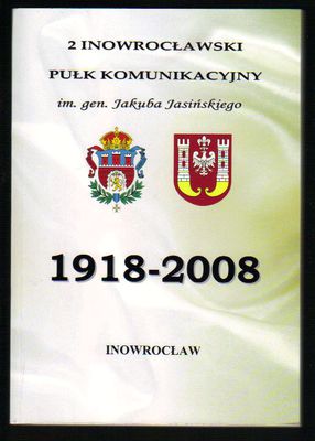 2 Inowroclawski Pułk Komunikacyjny 1918-2008