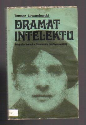 Dramat intelektu. Biografia literacka Stanisławy Przybyszewskiej