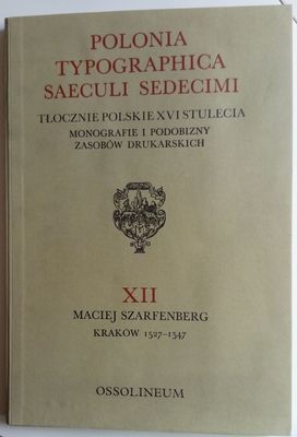 Polonia typographica saeculi sedecimi...Zbiór XII   Maciej Szarfenberg