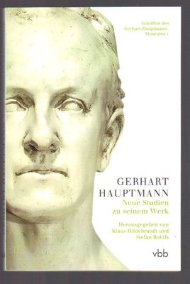 Gerhart Hauptmann: Neue Studien zu seinem Werk