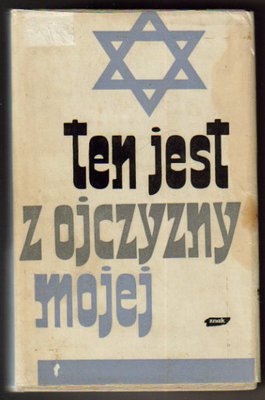 Ten jest z ojczyzny mojej.Polacy z pomocą Żydom 1939-1945..opr.W.Bartoszewski,Z.Lewinówna