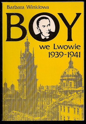 Boy we Lwowie 1939-1941.Antologia tekstów..oprac.B.Winklowa