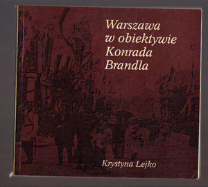Warszawa w obiektywie Konrada Brandla