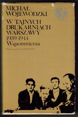 W tajnych drukarniach Warszawy 1939-1944. Wspomnienia