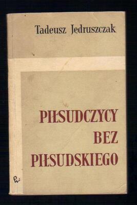 Piłsudczycy bez Piłsudskiego