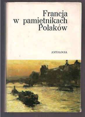 Francja w pamiętnikach Polaków.Antologia