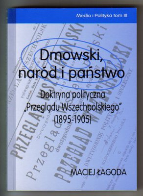 Dmowski,naród i państwo.Doktryna polityczna Przeglądu Wszechpolskiego 1895-1905