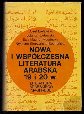 Nowa i współczesna literatura arabska 19 i 20 w.Literatura arabskiego Maghrebu