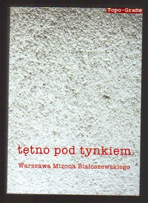 Tętno pod tynkiem. Warszawa Mirona Białoszewskiego