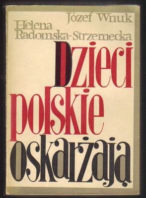 Dzieci polskie oskarżają (1939-1945)
