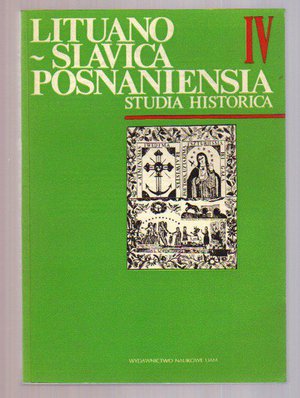 Lituano-Slavica Posnaniensia..Studia historyczne..cz.IV