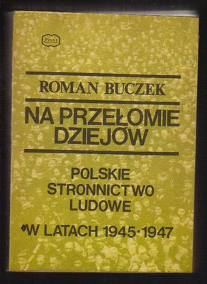 Na przełomie dziejów. Polskie Stronnictwo Ludowe w latach 1945-1947