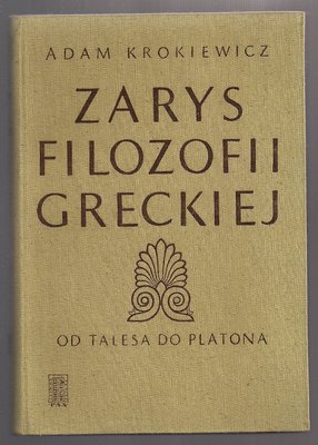 Zarys filozofii greckiej.Od Talesa do Platona