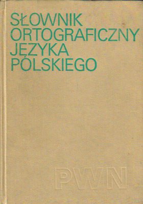 Słownik ortograficzny języka polskiego wraz z zasadami pisowni i interpunkcji