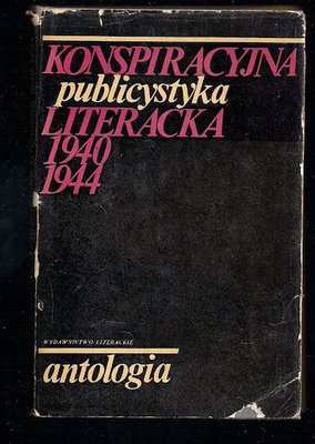 Konspiracyjna publicystyka literacka 1940-1944.Antologia..oprac.Z.Jastrzębski