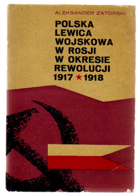 Polska lewica wojskowa w Rosji w okresie rewolucji 1917-1918