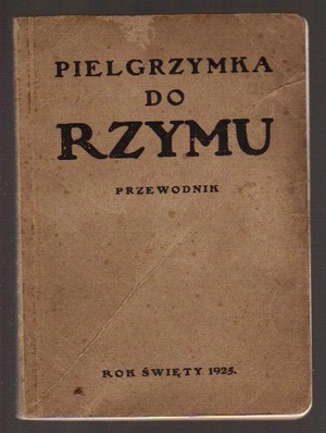 Pielgrzymka do Rzymu. Przewodnik  wyd. 1925