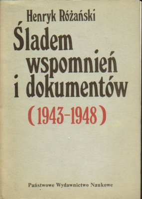 Śladem wspomnień i dokumentów 1943-1948