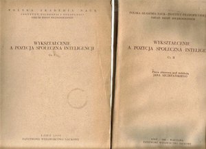 Wykształcenie a pozycja społeczna inteligencji..części 1 i 2..red.J.Szczepański