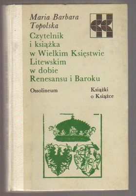 Czytelnik i książka w Wielkim Księstwie Litewskim w dobie Renesansu i Baroku