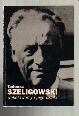 Tadeusz Szeligowski. Wokół twórcy i jego dzieła