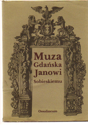 Muza gdańska Janowi Sobieskiemu 1673-1696