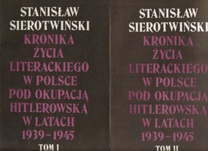 Kronika życia literackiego w Polsce pod okupacją hitlerowską w latach 1939-1945..tom 1 i 2
