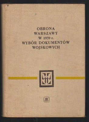 Obrona Warszawy w 1939 r. Wybór dokumentów wojskowych