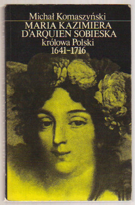 Maria Kazimiera D Arquien Sobieska królowa Polski 1641-1716