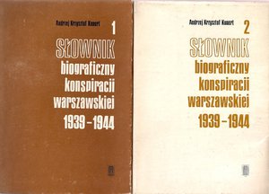 Słownik biograficzny konspiracji warszawskiej 1939-1944..tomy 1 i 2