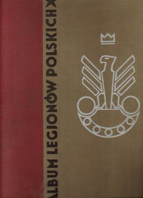 Album Legionów Polskich   wyd. 1933