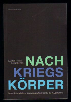 Nachkriegskorper: Prekare Korporealitaten in der deutschsprachigen Literatur des 20. Jahrhunderts